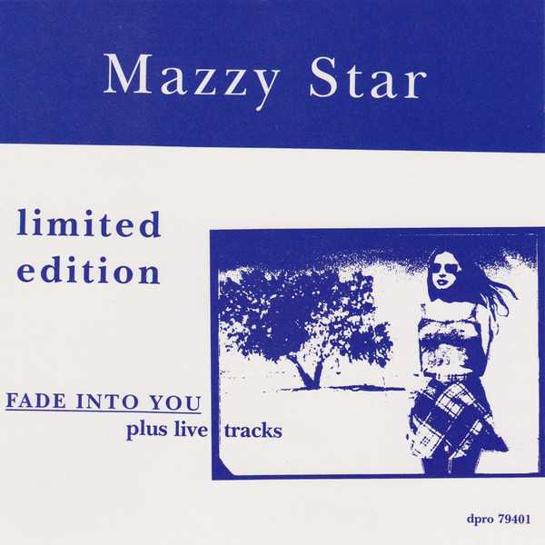 Fade Into You 1993  Mazzy Star : история, идея, клипы смотреть онлайн, слушать бесплатно Всё о песне Fade Into You 1993 рок-группы Mazzy Star